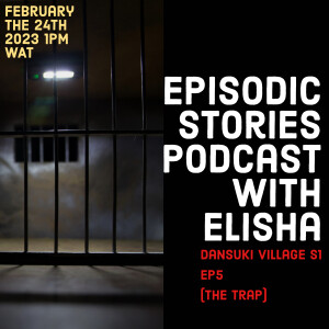 Episodic stories with Elisha; Dansuki Village s1 ep5;fridays at 1pm ( WAT)