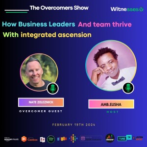 How Business Leaders And Team Thrive With Integrated Ascension | Nate Zeleznick