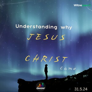 Episode two of Understanding Why Jesus Came | Amb. Elisha