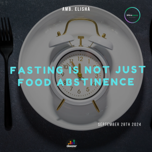Fasting is not just food abstinence | Amb. Elisha