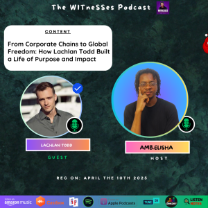 From Corporate Chains to Global Freedom: How Lachlan Todd Built a Life of Purpose and Impact