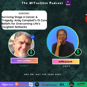 Surviving Stage 4 Cancer & Tragedy: Andy Campbell’s 15 Core Beliefs for Overcoming Life’s Toughest Setbacks