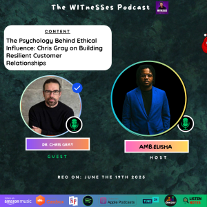 The Psychology Behind Ethical Influence: Chris Gray on Building Resilient Customer Relationships