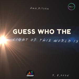 Guess who the light of the world is | Amb. Elisha