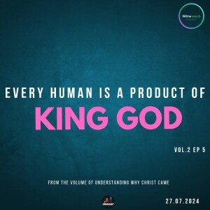 Every Human is a Product Of King God | Amb. Elisha