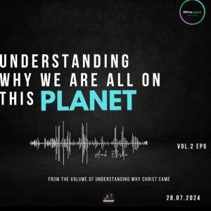 Understanding Why We Are All On This Planet | Amb. Elisha