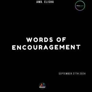 Words of Encouragement | Amb. Elisha