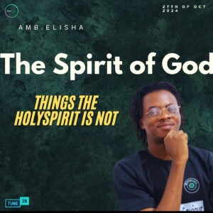 Things The Holy Spirit Is Not | Amb. Elisha