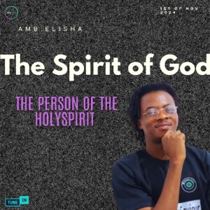 The Person Of the Holyspirit | Amb. Elisha