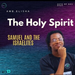 Samuel and the Israelites • Amb. Elisha