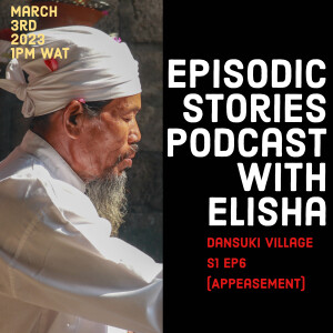 Episodic stories with Amb.Elisha Arowojobe; Dansuki village s1 ep6;fridays @ 1pm