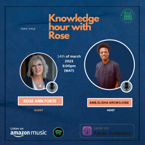 Knowledge hour with Amb.Elisha Arowojobe & Rose Ann Forte