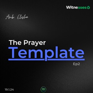 The Prayer Template ep2 | Amb. Elisha