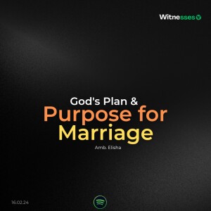 God’s plan and purpose for marriage | Amb. Elisha