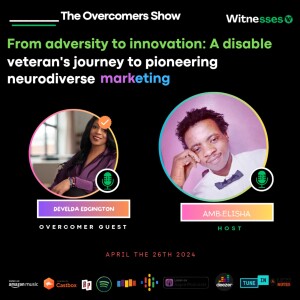 From Adversity to Innovation: A Disabled Veteran’s Journey to Pioneering Neurodiverse Marketing | Develda Edgington