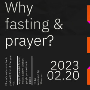 Why Fasting and Prayer?