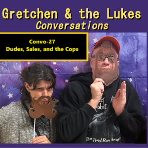 Convo-27 - Dudes, Sales, and Cops