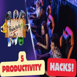 5 Productivity Hacks