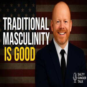 Traditional Masculinity is Good