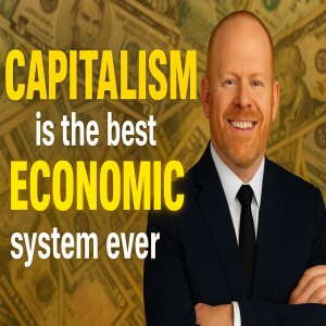Capitalism Is the Best Economic System Ever