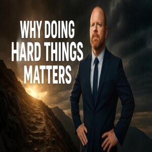Why doing hard things matters