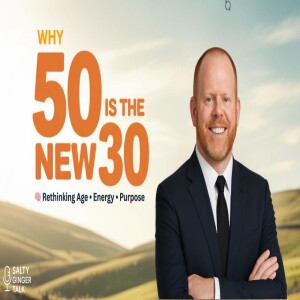 Why 50 Is the New 30 — Rethinking Age, Energy, and Purpose