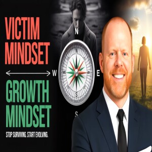Why People Choose a Victim Mentality Over a Growth Mindset—and How to Break Free