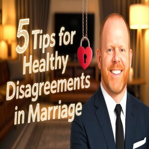 Fighting Right — 5 Tips for Healthy Disagreements in Marriage.