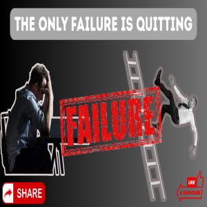 The only failure is quitting