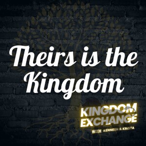 Blessed are the Poor in Spirit & Those who Mourn | 004 | Kingdom Exchange