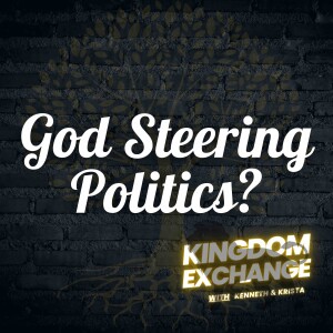 God Steering Politics? Did Divine Intervention Save Trump and Push Biden Out? | 008 | Kingdom Exchange