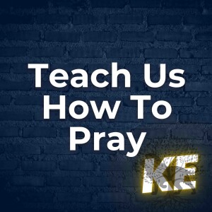 Teach us how to pray! Social media went from Social to Prideful! | 013 | Kingdom Exchange