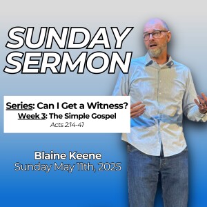 Can I Get a Witness? // Week 3: The Simple Gospel // Pastor Blaine Keene