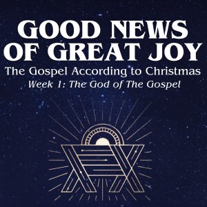 ADVENT WEEK 1: The God of The Gospel // Pastor Blaine Keene