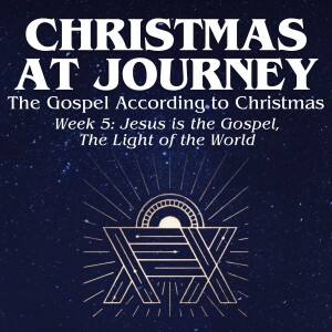 CHRISTMAS AT JOURNEY // Advent Week 5: Jesus is the Gospel, The Light of the World // Pastor Blaine Keene