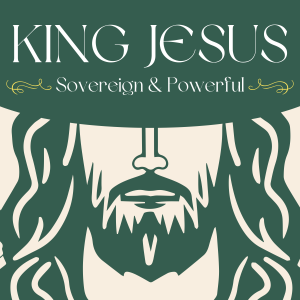King Jesus: Sovereign & Powerful // Pastor Blaine Keene