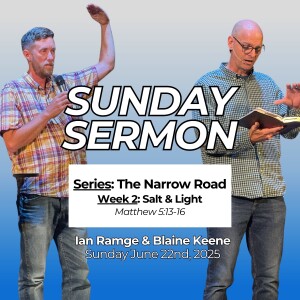 The Narrow Road // Week 2: Salt & Light // Pastor Blaine Keene + Testimony by Ian Ramge