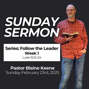 Follow the Leader // Week 1 // Pastor Blaine Keene