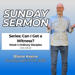 Can I Get a Witness? // Week 1: Ordinary Disciples // Pastor Blaine Keene