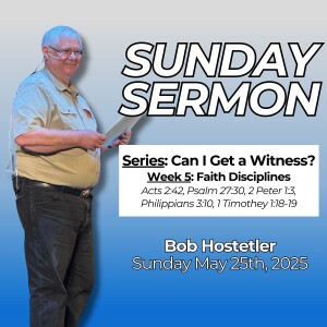 Can I Get a Witness? // Week 5: Faith Disciplines // Bob Hostetler