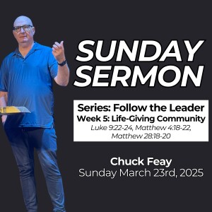 Follow the Leader // Week 5: Life-Giving Community // Chuck Feay