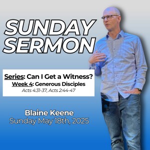 Can I Get a Witness? // Week 4: Generous Disciples // Pastor Blaine Keene