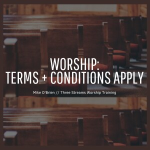 Worship: Terms + Conditions Apply // Guest Speaker Mike O'Brien