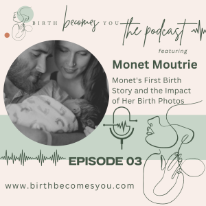 Monet's First Birth Story and the Impact of Her Birth Photos