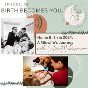 Home Birth in 2024: A Midwife's Journey with Colleen Maheswaran