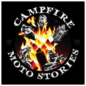 Season 2 Episode 1 Campfire Moto Stories – Featuring Corey Burkett!