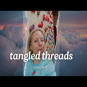 Tangled Threads Podcast Episode 5 | Repeated Disappointments part 1