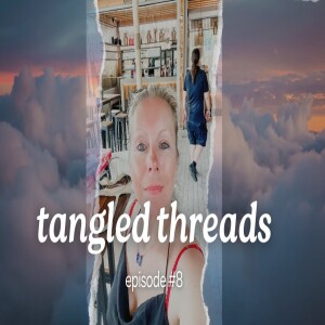 Tangled Threads Podcast Episode #8 |  Chapter 3: Crossing Boundaries