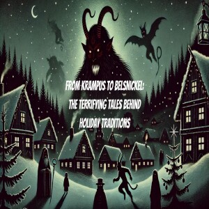 From Krampus to Belsnickel: The Terrifying Tales Behind Holiday Traditions