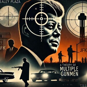 JFK Assassination: Unraveling the Mystery of Multiple Gunmen